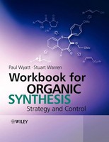 Workbook For Organic Synthesis | Strategy And Control | Paul Wyatt (U. A.)