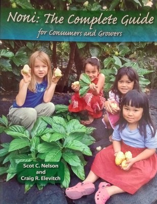 Noni: The Complete Guide for Consumers and Growers by Nelson and Elevitch (2006)
