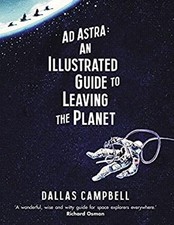 Ad Astra: An Illustrated Guide to Leaving the Planet Hardcover Da