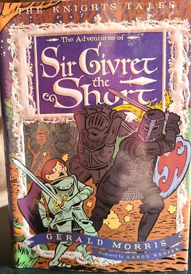 The Knights Tales The Adventures of Sir Givret the Short By Gerald Morris New HC
