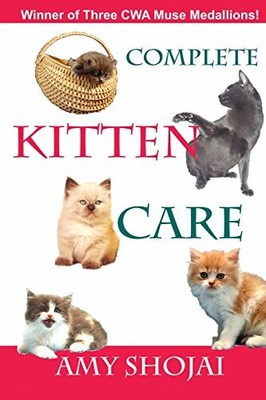 Complete Kitten Care by Shojai, Amy 1935712241 FREE Shipping