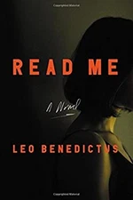 Read Me : A Novel Hardcover Leo Benedictus