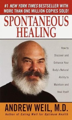 Spontaneous Healing: How to Discover and Enhance Your Body's Natural Ability to