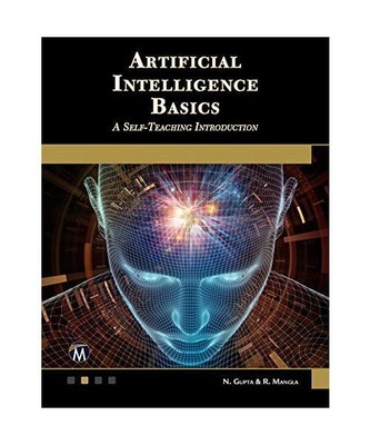 Artificial Intelligence Basics: A Self-Teaching Introduction, N. Gupta, R. Mangl