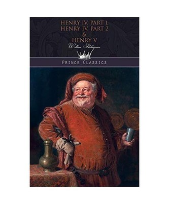 Henry IV, Part 1, Henry IV, Part 2 & Henry V, William Shakespeare
