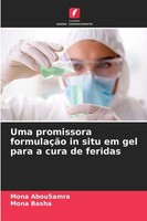 Mona Abousamra (U. A.) | Uma Promissora FormulaçãO In Situ Em Gel Para A Cura...