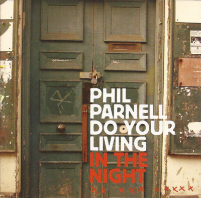 Phil Parnell - Do Your Living In The Night (CD, Album)