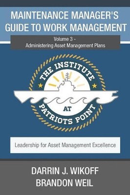 Maintenance Manager's Guide to Work Management: Volume 3 - Administering Asset M