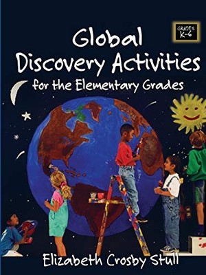 Global Discovery Activities: For the Elementary Grades by Elizabeth Crosby Stul