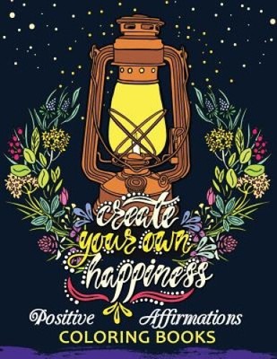 The Positive Affirmations Coloring Books: A Positive & Uplifting Inspirational