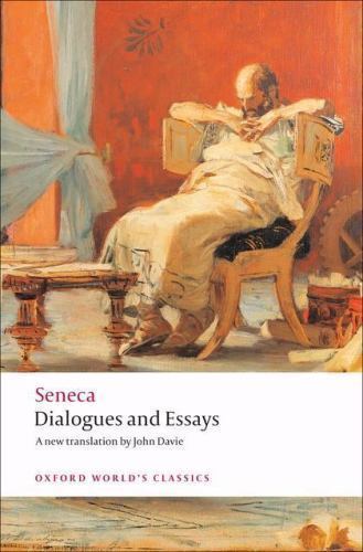 Dialogues and Essays (Oxford World's Classics) - Seneca, Tobias Reinhardt
