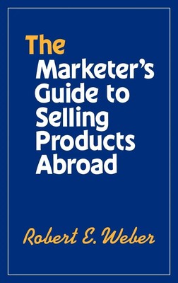 Robert E. Weber | The Marketer's Guide to Selling Products Abroad | Buch (1989)