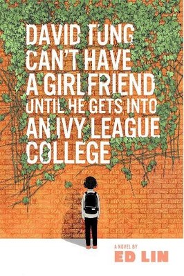 Ed Lin David Tung Can't Have a Girlfriend Until He Gets into an Ivy  (Paperback)