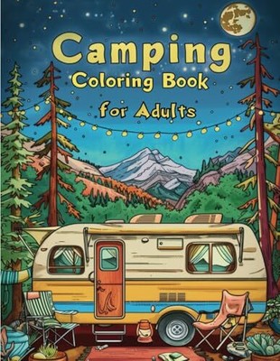 Camping Coloring Book for Adults: Retro RV Road Trip Adventures in Forest Campsi