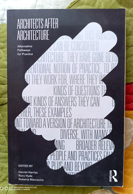 Architects After Architecture: Alternative Pathways for Practice by Harriet Harr