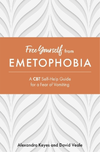 David Veale Alexandra Keyes Free Yourself from Emetophobia (Tascabile)