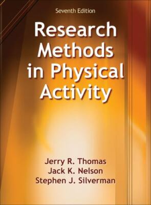 Research Methods in Physical Activity by Jack K. Nelson, Jerry R. Thomas and...