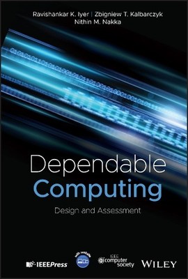 Dependable Computing by Ravishankar K. Iyer, Zbigniew T. Kalb... - 9781118709443