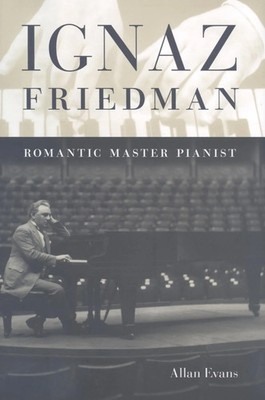 Ignaz Friedman | Romantic Master Pianist | Allan Evans | Englisch | Buch | 2009