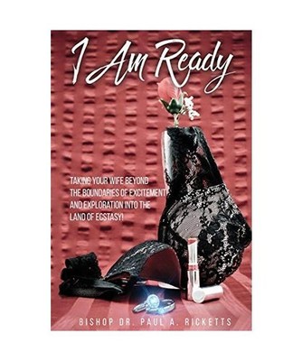 I Am Ready: Taking Your Wife Beyond The Boundaries Of Excitement And Exploration