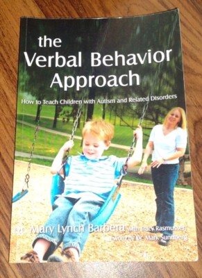 The Verbal Behavior Approach: How to Teach Children with Autism and Relat - GOOD