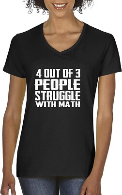 295 - Women's V-Neck T-Shirt 4 Out of 3 People Struggle with Math Funny Nerd