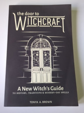 The Door to Witchcraft: A New Witch's Guide to History,