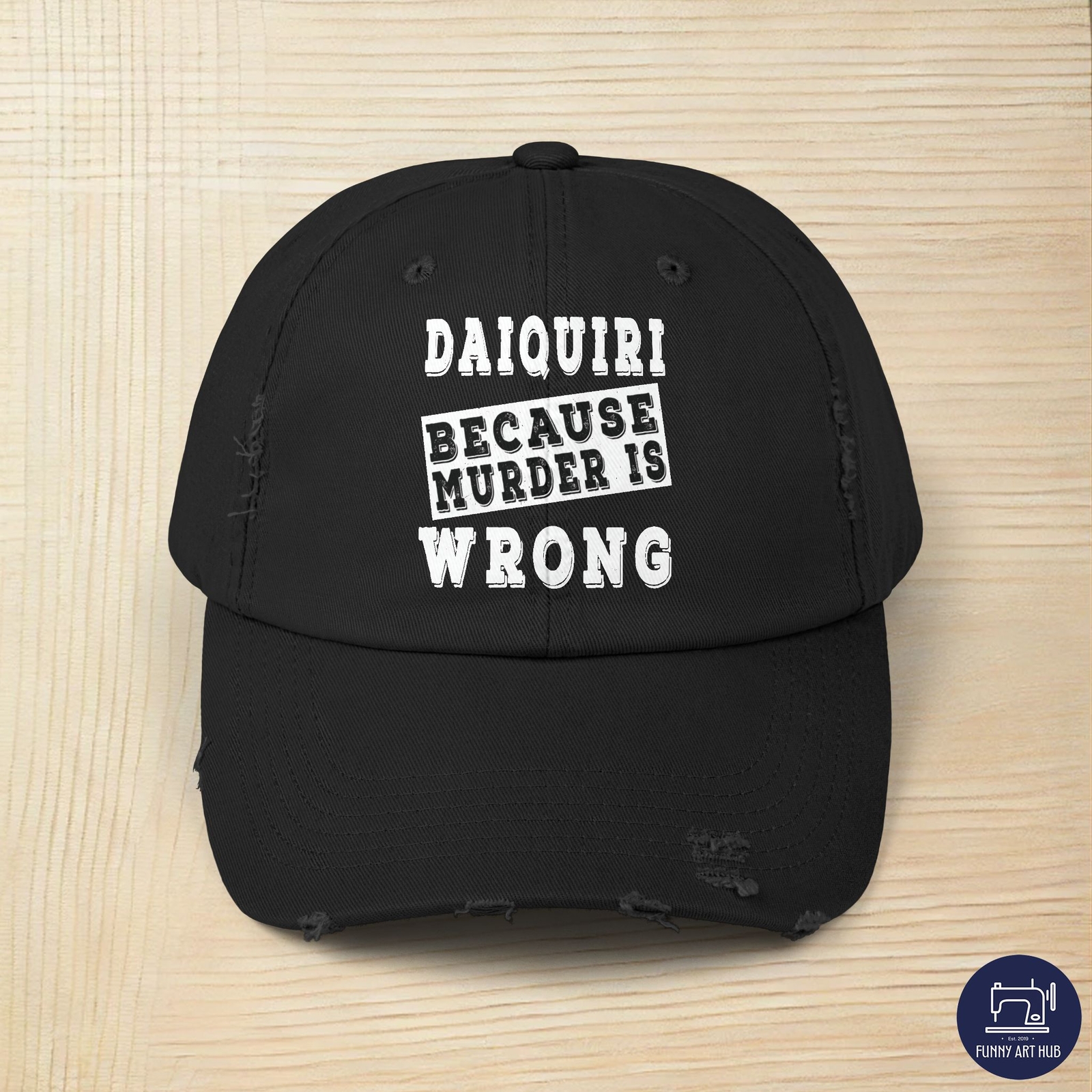 Daiquiri Because Murder Is Wrong Distressed Unisex Cap