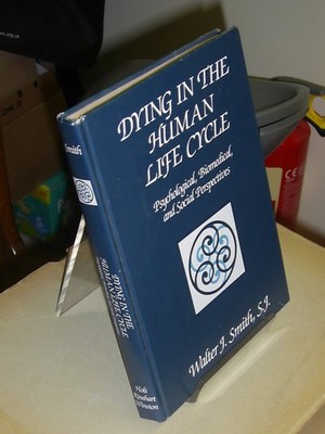 Dying in the Human Life Cycle: Psychological Biomedical and Social Perspecti...