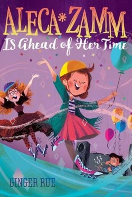 Aleca Zamm Is Ahead of Her Time Hardcover Ginger Rue