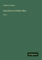 John W. Forney | Anecdotes Of Public Men | Taschenbuch | Englisch (2025)