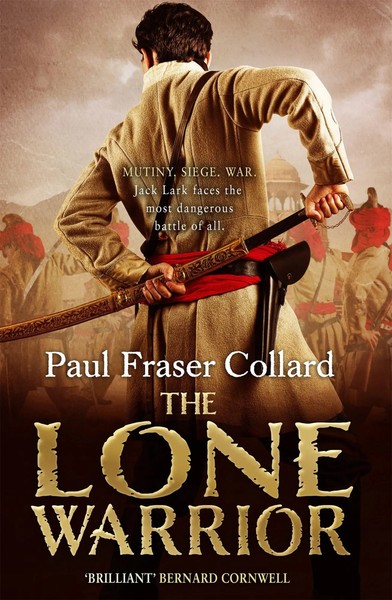 Paul Fraser Collard | The Lone Warrior (Jack Lark, Book 4) | Taschenbuch (2016)-image