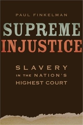 Supreme Injustice: Slavery in the Nation's Highest Court (Hardback or Cased Book