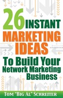 Tom Big Al Schreiter | 26 Instant Marketing Ideas To Build Your Network...