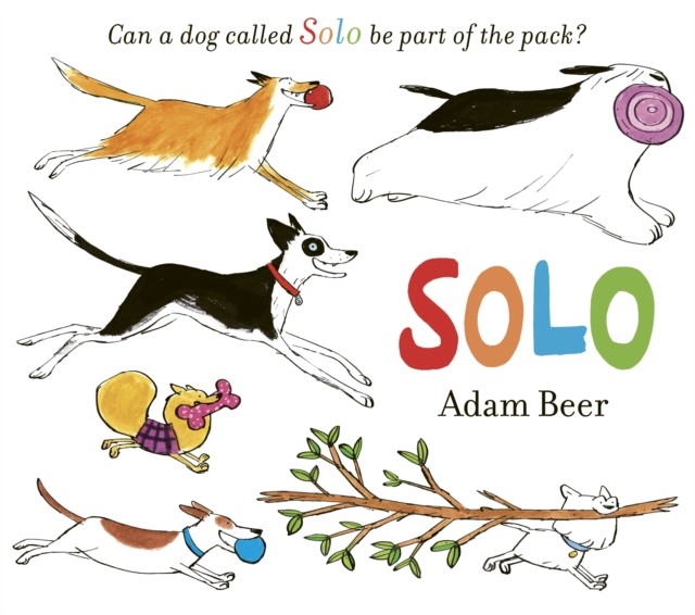 Solo Can a dog called Solo be part of the pack? by Adam Beer (Paperback Book)