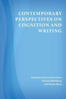 Contemporary Perspectives on Cognition and Writing (Perspectives on Writing)