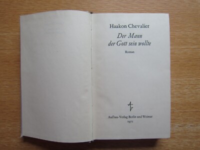 Haakon Chevalier - Der Mann der Gott sein wollte  Aufbau-Verlag, DDR, 1971
