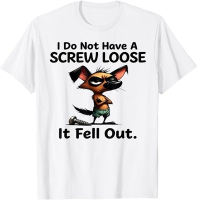 I Do Not Have A Screw Loose It Fell Out Dog T-Shirt