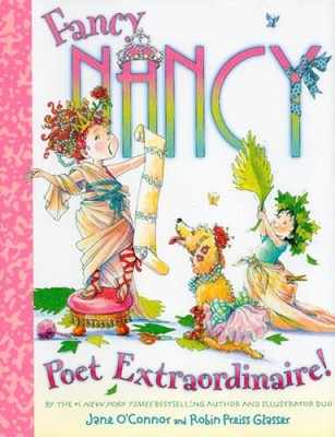 Fancy Nancy: Poet Extraordinaire! - Hardcover By O'Connor, Jane - VERY GOOD
