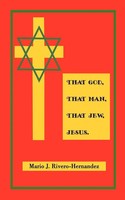 Mario J. Rivero-Hernandez | That God, That Man, That Jew, Jesus | Taschenbuch