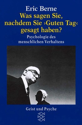 Was sagen Sie, nachdem Sie ' Guten Tag ' gesagt haben ? | Eric Berne | Deutsch