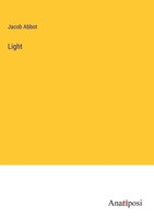 Jacob Abbot | Light | Buch | Englisch (2023) | Gebunden | Anatiposi Verlag