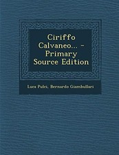 Pulci - Ciriffo Calvaneo... - Primary Source Edition - paperback or so - X555z