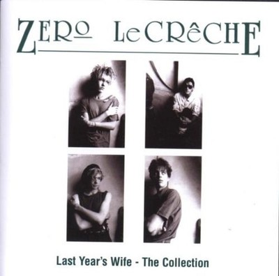 Zero le Creche - Last Years's Wife - the Collection CD NEU