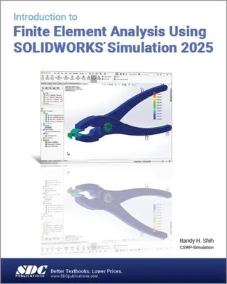 Randy H. Shih | Introduction to Finite Element Analysis Using SOLIDWORKS...