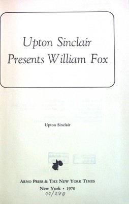 Upton Sinclair Presents William Fox. Dworkin, Martin S.: