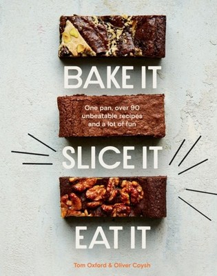 Bake It. Slice It. Eat It. by Oliver Coysh (Hardback Book)