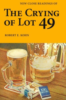 New Close Readings of the Crying of Lot 49 - Paperback NEW Kohn, Robert E. 01/08