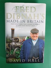 Fred Dibnah's Made in Britain by David Hall, 2010 Bantam Press