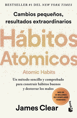 Hábitos Atómicos: Cambios Pequeños, Resultados Extraordinarios / Atomic Habits (